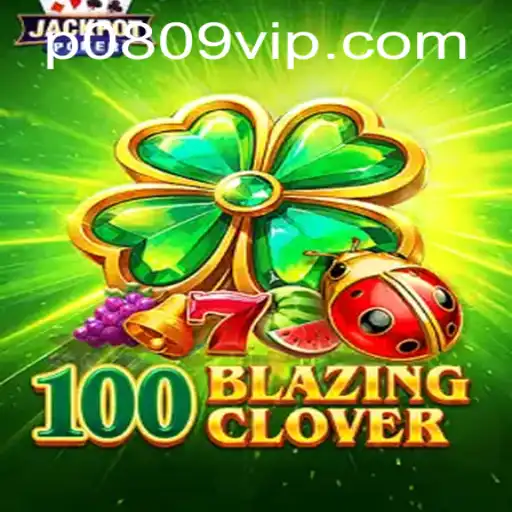 Exploring the Fascinating World of 100BlazingClover: An In-depth Guide